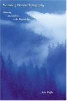 Mastering Nature Photography: Shooting And Selling In The Digital Age артикул 1692a.