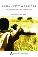 Community Warriors: State, Peasants and Caste Armies in Bihar артикул 11618b.